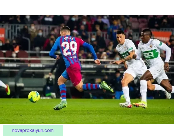 巴萨球员近期状态回暖，整体表现值得关注