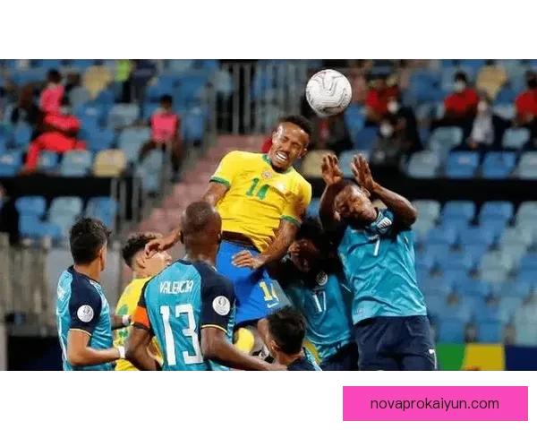 巴西队边路速度持续提升，表现值得关注，状态回暖迎接近期赛事挑战